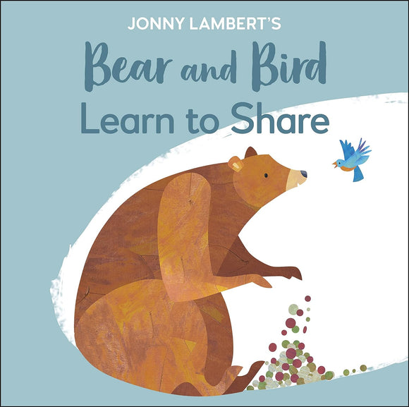 Jonny Lambert's Bear and Bird: Learn to Share
