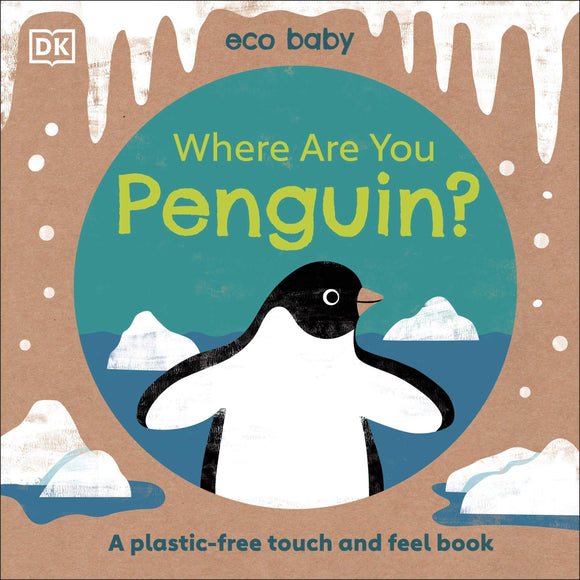 Eco Baby Where Are You Penguin?: A Plastic-free Touch and Feel Book