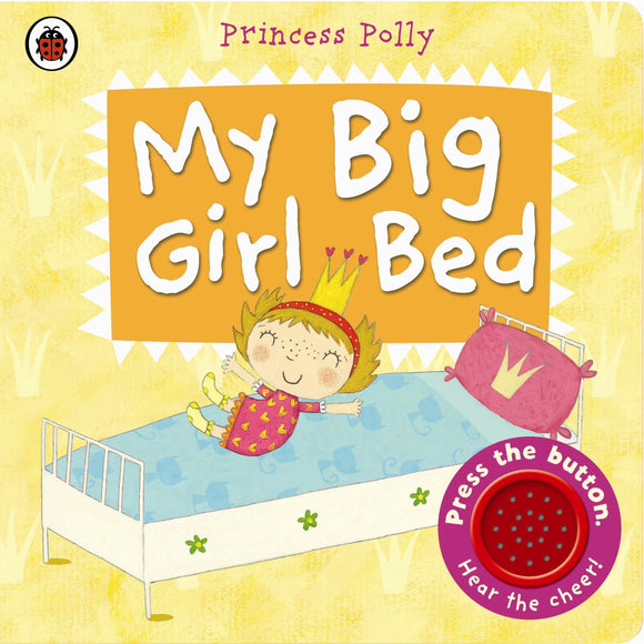 My Big Girl Bed: A Princess Polly book