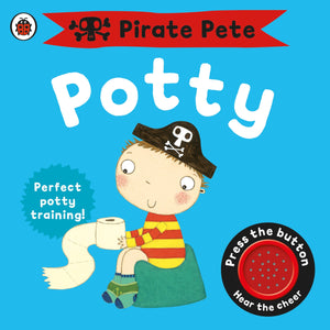 Pirate Pete's Potty: A Noisy Sound Book