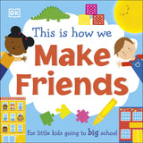 This Is How We Make Friends: For little kids going to big school